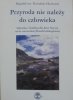 Magdalena Dziubek-Hovland • Przyroda nie należy do człowieka. Sylwetka i ekofilozofia Arne Naessa na tle norweskiej filozofii ekologicznej